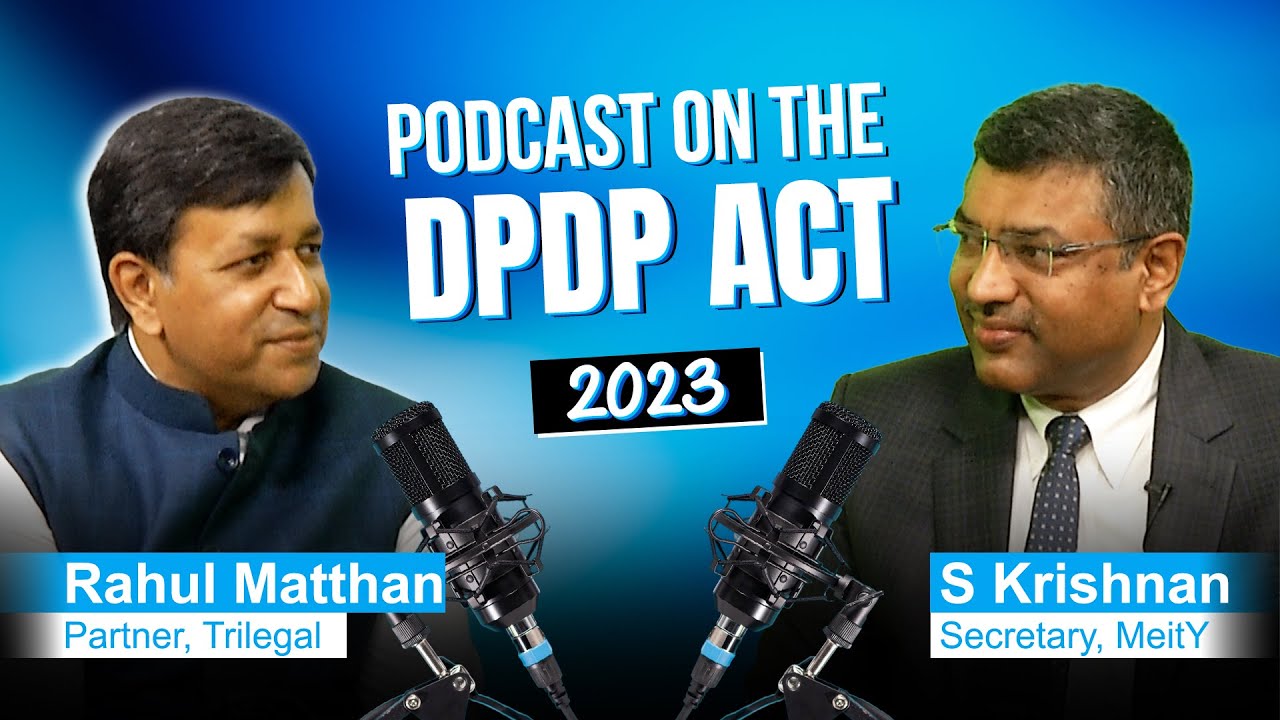 Podcast on DPDP Act 2023, featuring MeitY Secretary, S Krishnan